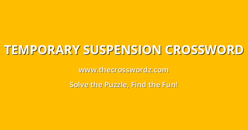 Temporary suspension crossword