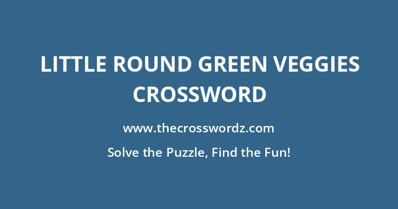 Little round green veggies crossword