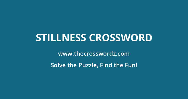 Stillness crossword