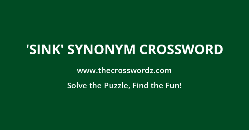 ‘Sink’ synonym crossword