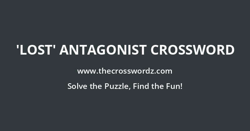 ‘Lost’ antagonist crossword