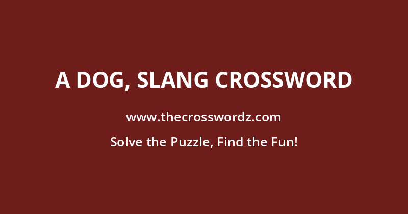 A dog, slang crossword