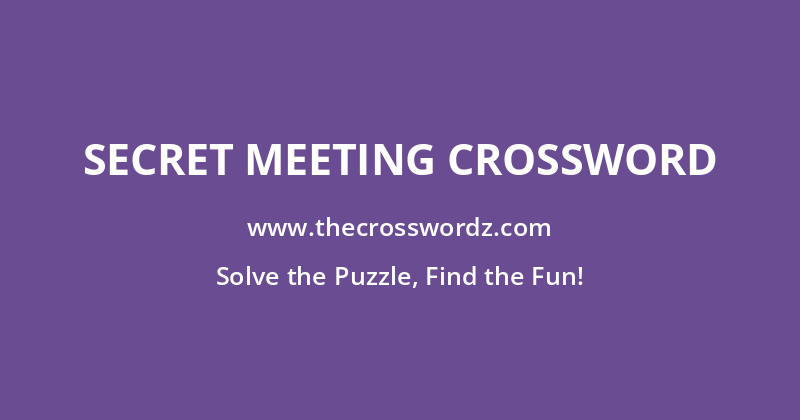 Secret meeting crossword