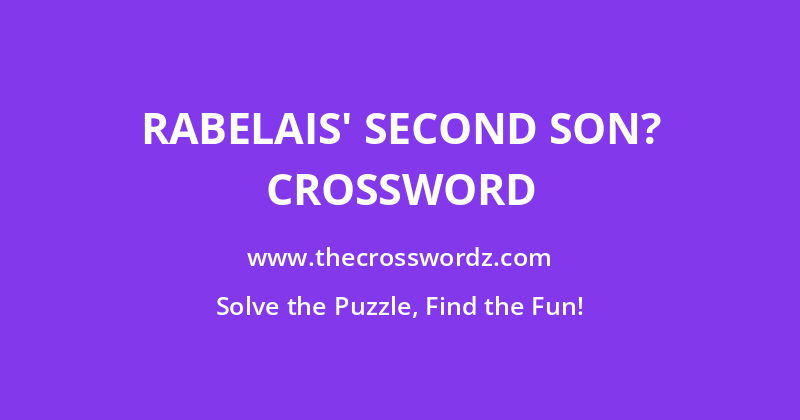 Rabelais’ second son? crossword