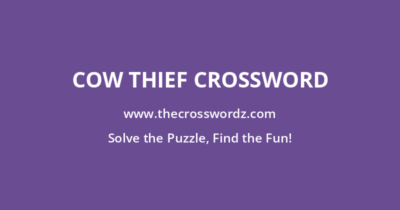 Cow thief crossword