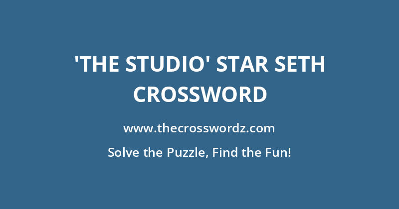 ‘The Studio’ star Seth crossword