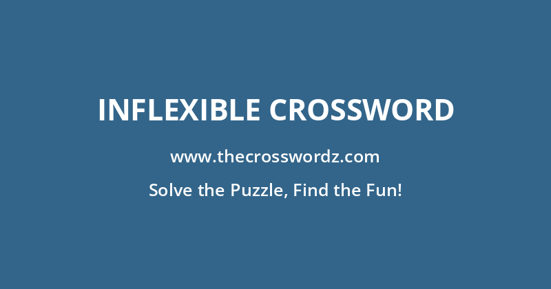 Inflexible crossword