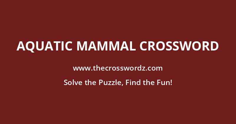 Aquatic mammal crossword