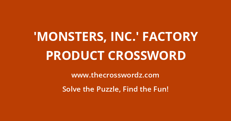 ‘Monsters, Inc.’ factory product crossword