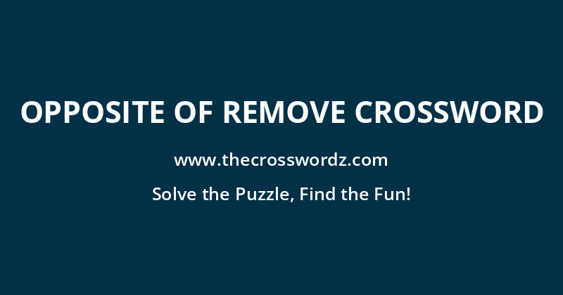 Opposite of remove crossword