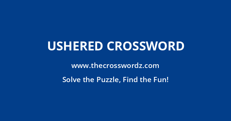 Ushered crossword