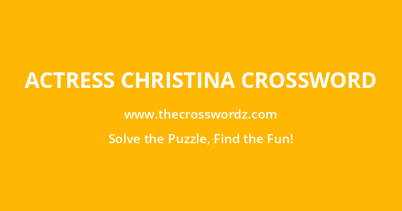 Actress Christina crossword