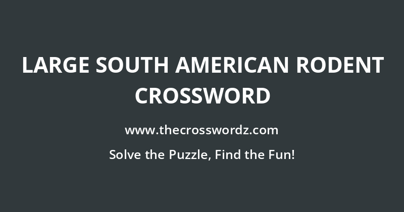 Large South American rodent crossword
