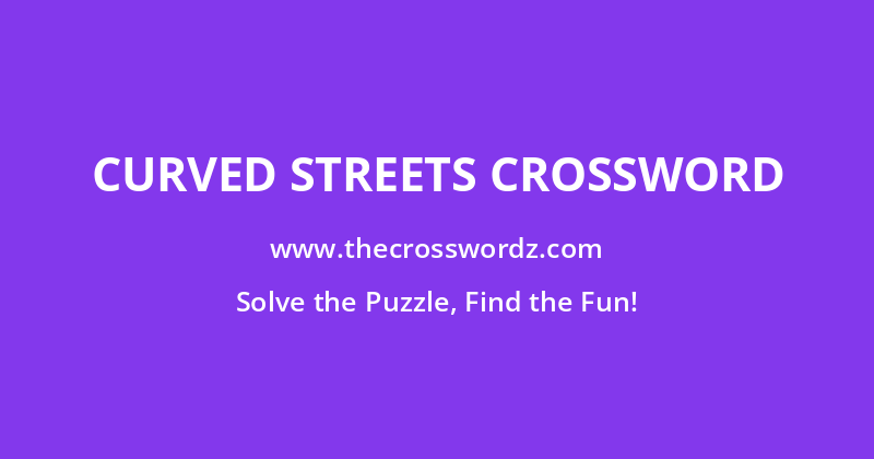 Curved streets crossword