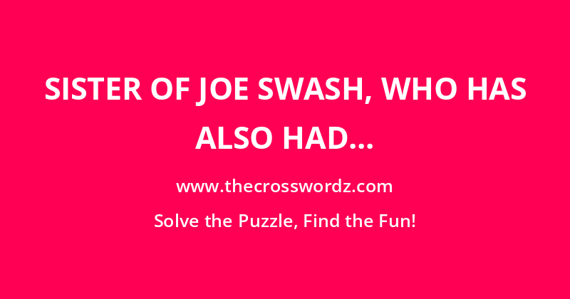 Sister of Joe Swash, who has also had a role in EastEnders crossword
