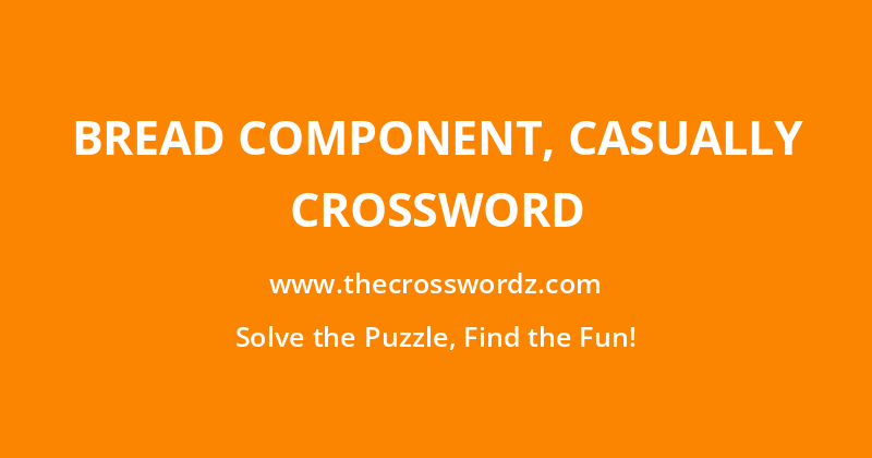 Bread component, casually crossword