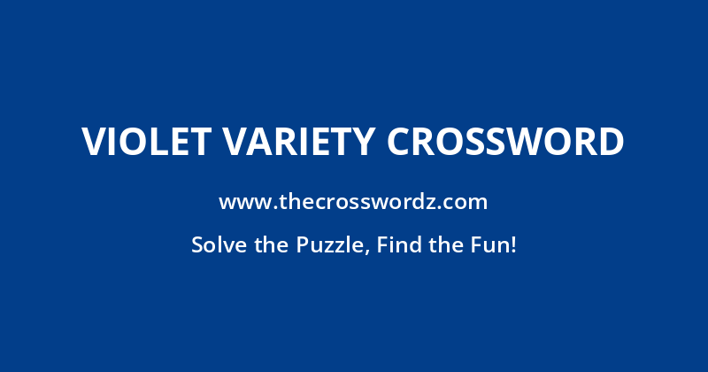Violet variety crossword