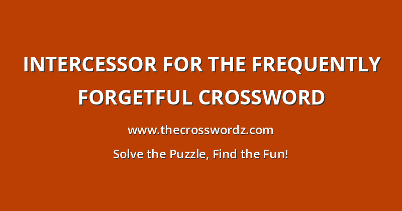 Intercessor for the frequently forgetful crossword