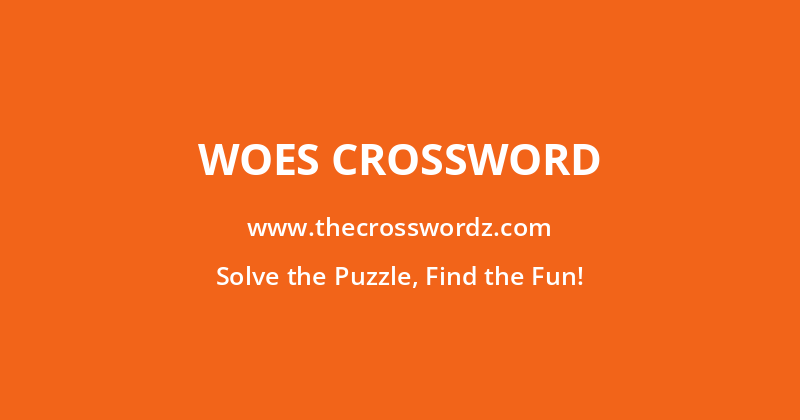 Woes crossword