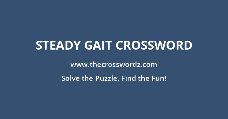 Steady gait crossword