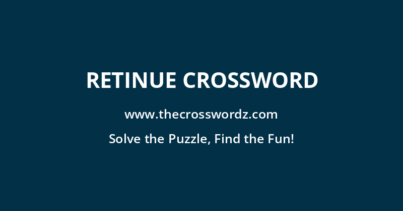 Retinue crossword
