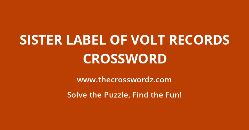 Sister label of Volt Records crossword