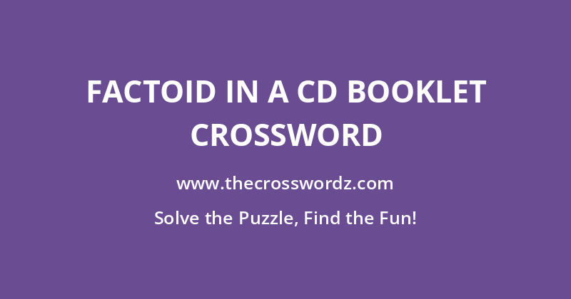 Factoid in a CD booklet crossword