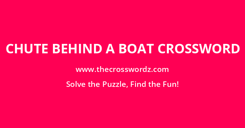Chute behind a boat crossword