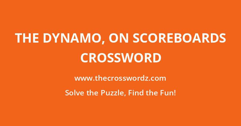 The Dynamo, on scoreboards crossword