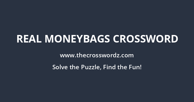 Real moneybags crossword