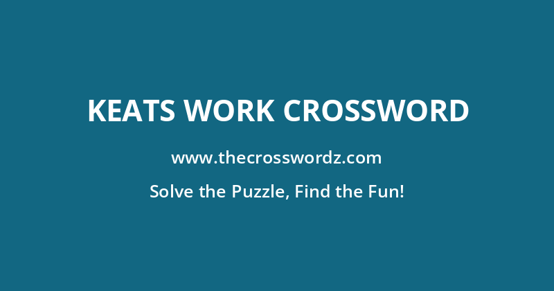 Keats work crossword
