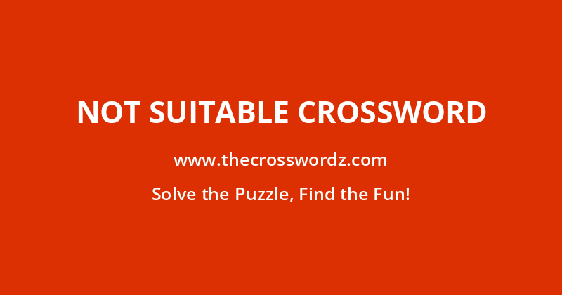 Not suitable crossword