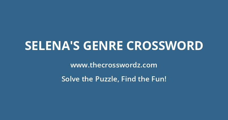 Selena’s genre crossword
