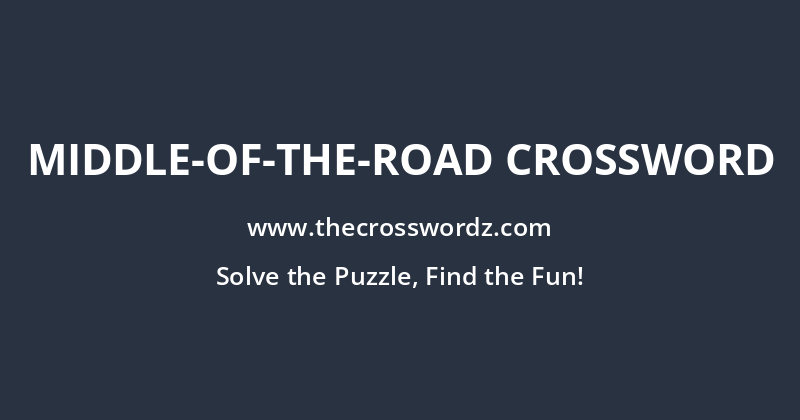 Middle-of-the-road crossword