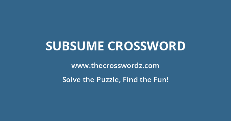 Subsume crossword