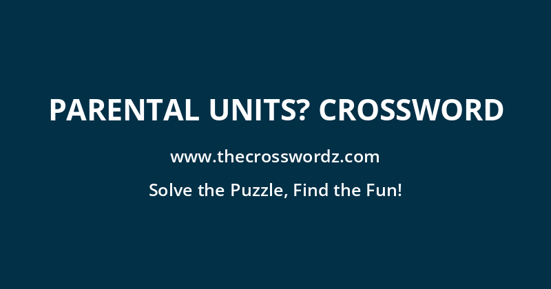 Parental units? crossword