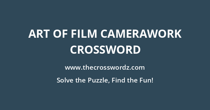 Art of film camerawork crossword