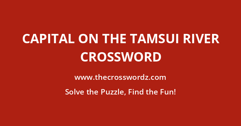 Capital on the Tamsui River crossword