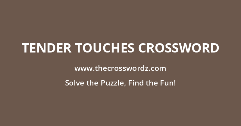 Tender touches crossword