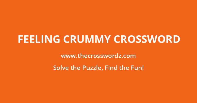 Feeling crummy crossword