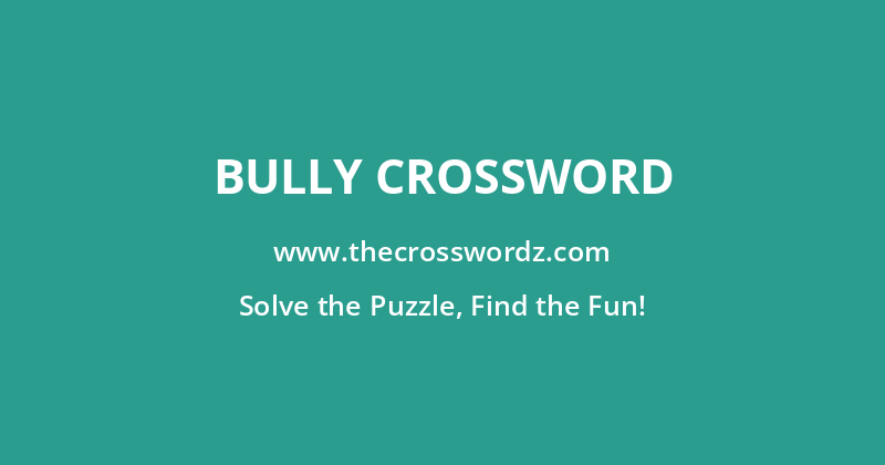 Bully crossword