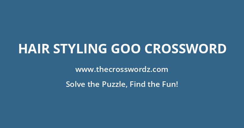 Hair styling goo crossword