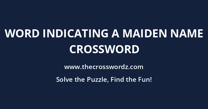 Word indicating a maiden name crossword