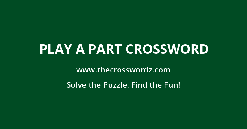 Play a part crossword