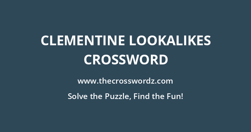 Clementine lookalikes crossword