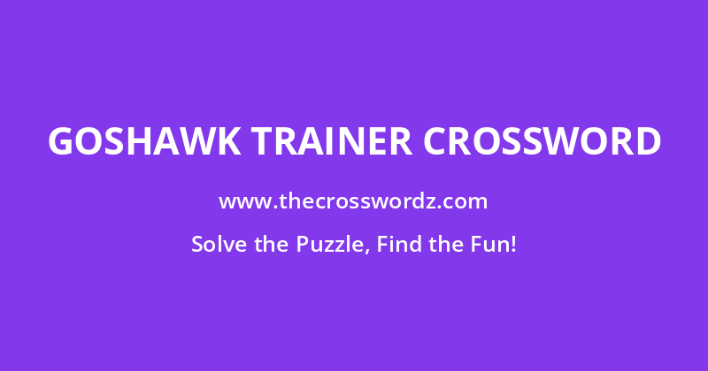 Goshawk trainer crossword