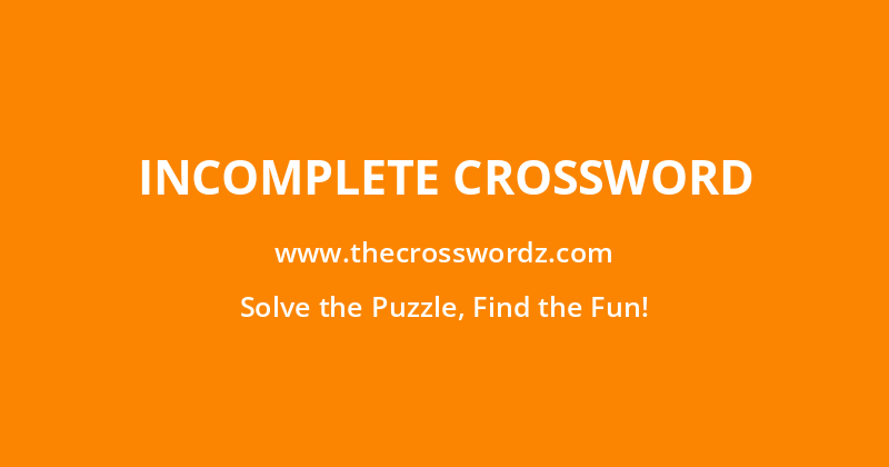Incomplete crossword
