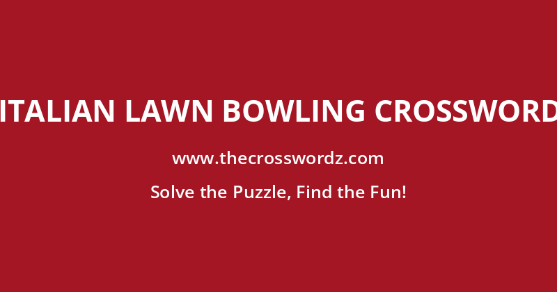 Italian lawn bowling crossword