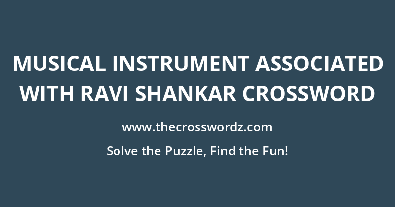 Musical instrument associated with Ravi Shankar crossword