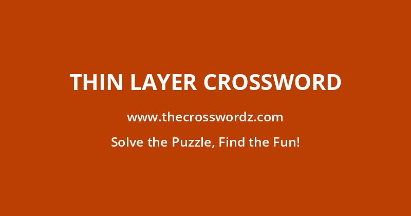 Thin layer crossword